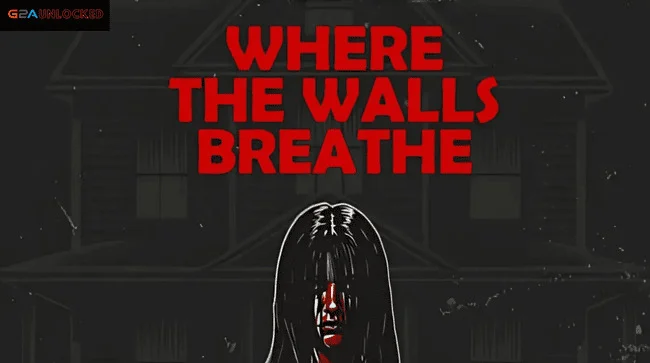 WHERE THE WALLS BREATHE Free Download From G2AUNLOCKED